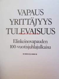 Elinkeinovapaus 100 vuotta - vapaus yrittäjyys tulevaisuus