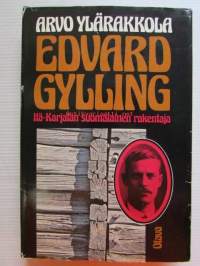 Edward Gylling - Itä-Karjalan suomalainen rakentaja