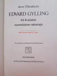 Edward Gylling - Itä-Karjalan suomalainen rakentaja