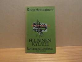 Hiljainen kylätie - kuvia muuttumisesta