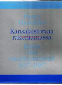 Kansalaisturvaa rakentamassa : Kelan viisi vuosikymmentä 1937-1987 / Paavo Haavikko. Kansaneläkelaitos, 1988