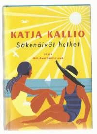 Säkenöivät hetket / Katja Kallio.