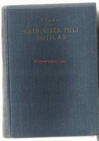 Katrinista tuli sotilas : romaani Elsass-Lothringista / Adrienne Thomas ; suom. Felix Brofeldt.