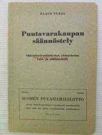 Puutavarakaupan säännöstely - Säännöstelymääräysten yleisselostus, Laki- ja päätöstekstit