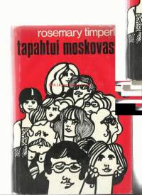 Timberley, Rosemary. Teos:[They met in Moscow] Nimeke:Tapahtui Moskovassa / Suomennos: Marja Perola.