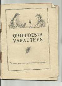 Orjuudesta vapauteen.Kieli:suomiJulkaistu:Helsinki : Suomen luth. evank.-yhdistys, 1924.