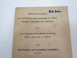 Dissertatio Academica - De affinitate declinationum in lingua fennica, esthonica et lapponica... p.p. Matthias Alexander Castrén, MDCCCXXXIX (1839) -väitöskirja