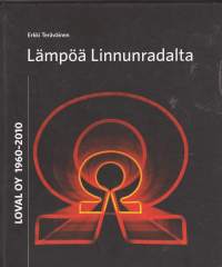 Lämpöä Linnunradalta - Loval Oy 1960-2010