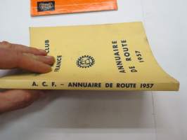 Automobile Club de France - Annuaire de route 1957 -Ranskan Autoklubin vuosikirja, sisältää hotelliluettelon, karttoja, mainoksia, autokilpailukalenterin ym.