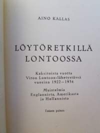 Löytöretkillä Lontoossa - kaksitoista vuotta Viron Lontoon-lähetystössä vuosina 1922-1934 - muistelmia Englannista, Amerikasta ja Hollannista