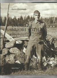 Isäni oli nuori sotilas = Min fader var en ung soldat : Adolf Ehrnrooth / Karin Ehrnrooth ; käsikirjoituksesta suomentaneet Riie Heikkilä ja Tommi Uschanov.