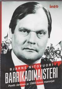 Barrikadimaisteri - Pentti Järvinen ja 1960-luvun marssijat