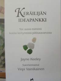 Keräiijän ideapankki - Tee uusia esineitä kotiisi kertyneistä pikkutavaroista