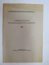 Liike-elämän suomalaistuttaminen - Aitosuomalaisten Liiton julkaisuja 1.