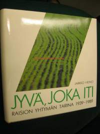 Jyvä, joka iti. Raision Yhtymän tarina 1939-1989