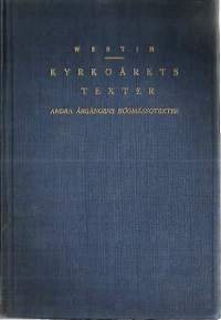 Kyrkoårets texter Iav WESTIN, ALEX.  Andra årgångens högmässotexter Stockholm 1946 .