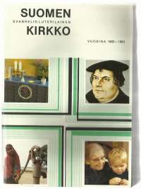 Suomen evankelis-luterilainen kirkko. Vuosina 1980-1983 / [toim.] Harri Heino, Tage Kurtén, Juha Kauppinen.