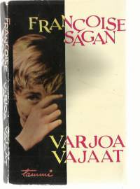 Varjoa vajaat : kertomus / Françoise Sagan ; suom. Reino Hakamies. /  Françoise Sagan (21. kesäkuuta 1935 Cajarc, Ranska – 24. syyskuuta 2004 Honfleur,