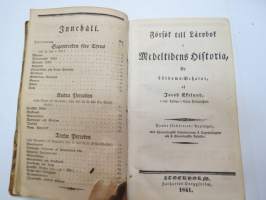 Försök till Lärobok i Gamla Historien för Lärdoms-Skolor 1847 / ...i Medeltidens historia 1841 / ... i Nyare Historien 1843 -yhteissidos -kirja kuulunut