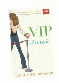 VIP-ihmisiä / Lauren Weisberger ; suomentanut Aino Konkka.