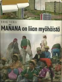 Mañana on liian myöhäistä : kaksitoista uutta maailmaa Karibian meren ympärillä : 24 mustavalkoista ja 8 värikuvasivua sekä kartta / Erik Verg / suom. Esko