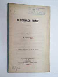 O dejinach prace. Sepsal Dr. Antonin Fric. (Vynato z casopisu &quot;ZIVA&quot; na rok 1867.) -Työn / työkalujen esihistoriaa? - eripainos 1868 -history of tools?