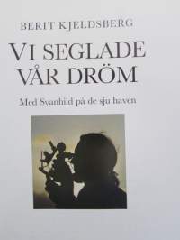 Vi seglade vår dröm - Med Svanhild på de sju haven