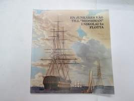 En junkares väg till &quot;midshman&quot; i Nikolai I:s flotta - Ernst Gustaf Julius Thitz konceptbok från 1840 till ca 1845 -sailor´s career