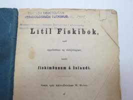 Litil Fiskibok, med uppdrattum og utskyringum, handa fiskimönnum á Islandi - Samin eptir fiskiveidabokum W. Heins af Joni Sigurdssyni. -erittäin harvinainen