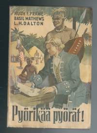 Pyörikää pyörät! / Hugh F. Frame, Basil Mathews, L. H. Dalton ; suom. Aune Krohn.Julkaistu:Helsinki : Suomen lähetysseura, 1951.