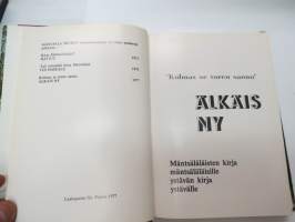 Älkäis ny - kolmas se toren sanoo - Mäntsäläläisten (Mäntsälä)  kirja mäntsäläläisille - ystävän kirja ystävälle -paikkakuntahistoriaa kertomusten, artikkelien,