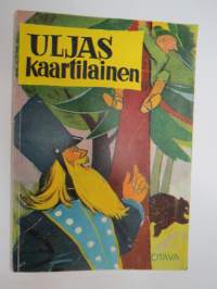 Uljas kaartilainen, Ville Väkkärä, Saku Saksinen - kertonut Raul Roine, piirtänyt Risto Mäkinen -sarjakuvamuotoinen satukirja -fairy tales
