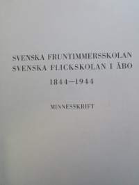 Svenska fruntimmersskolan - Svenska flickskolan i Åbo 1844-1944 Minnesskrift