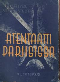 Atentaatti Pariisissa : romaani / Marika Stiernsted ; suom. Meri Mäntylä.