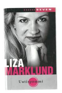 Uutispommi / Liza Marklund ; suomentanut Outi Knuuttila.