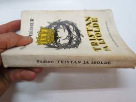 Tristan ja Isolde - Muinaiskelttiläinen tarina (Joseph Bédierin´n toimittamasta ranskankielisestä laitoksesta suomentanut L. Onerva), kansikuvitus F.G.Å.