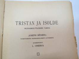 Tristan ja Isolde - Muinaiskelttiläinen tarina (Joseph Bédierin´n toimittamasta ranskankielisestä laitoksesta suomentanut L. Onerva), kansikuvitus F.G.Å.