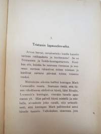 Tristan ja Isolde - Muinaiskelttiläinen tarina (Joseph Bédierin´n toimittamasta ranskankielisestä laitoksesta suomentanut L. Onerva), kansikuvitus F.G.Å.