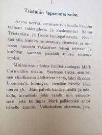 Tristan ja Isolde - Muinaiskelttiläinen tarina (Joseph Bédierin´n toimittamasta ranskankielisestä laitoksesta suomentanut L. Onerva), kansikuvitus F.G.Å.