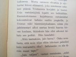 Tristan ja Isolde - Muinaiskelttiläinen tarina (Joseph Bédierin´n toimittamasta ranskankielisestä laitoksesta suomentanut L. Onerva), kansikuvitus F.G.Å.