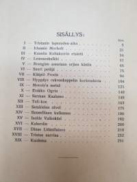 Tristan ja Isolde - Muinaiskelttiläinen tarina (Joseph Bédierin´n toimittamasta ranskankielisestä laitoksesta suomentanut L. Onerva), kansikuvitus F.G.Å.