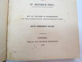 Das Mikroskop und die Mikroskopische Technik. Ein Handbuch für Ärtzte und Studierende von Dr. Heinrich Frey, Professor der Medizin in Zürich. Mit 397 Figuren