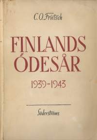 Finlands ödesår 1939-1943 / C. O. Frietsch. Kirja yli 3 cm paksu