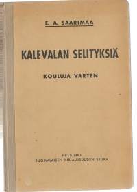 Kalevalan selityksiä / E. A. Saarimaa.Suomalaisen Kirjallisuuden Seuran toimituksiaHuomautus:Sisältää 115 kuvaa