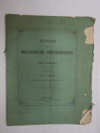 Studien über Mechanische Nervenreizung von Robert Tigerstedt. Erste Abtheilung mit 6 Tafeln. (Abdruck aus den Acta. Soc. Scient. Fennicae Tom. XI.) Helsingfors