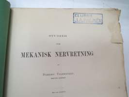 Studien über Mechanische Nervenreizung von Robert Tigerstedt. Erste Abtheilung mit 6 Tafeln. (Abdruck aus den Acta. Soc. Scient. Fennicae Tom. XI.) Helsingfors