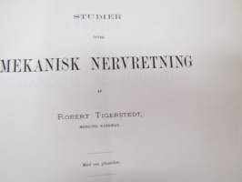 Studien über Mechanische Nervenreizung von Robert Tigerstedt. Erste Abtheilung mit 6 Tafeln. (Abdruck aus den Acta. Soc. Scient. Fennicae Tom. XI.) Helsingfors