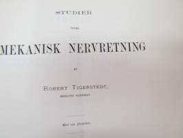 Studien über Mechanische Nervenreizung von Robert Tigerstedt. Erste Abtheilung mit 6 Tafeln. (Abdruck aus den Acta. Soc. Scient. Fennicae Tom. XI.) Helsingfors