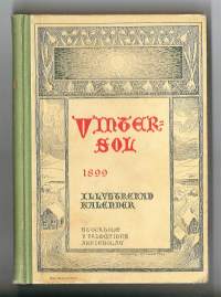 Vintersol 1899. Illustrerad kalender. 1898. Sjunde årgången. 224 sidor. Illustrerad. Dekorerat