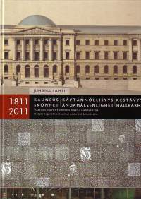 Kauneus Käytännöllisyys Kestävyys - Valtion rakentamisen kaksi vuosisataa 1811-2011